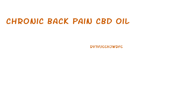 Chronic Back Pain Cbd Oil