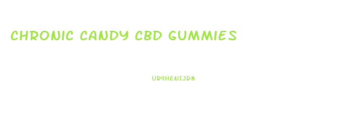 Chronic Candy Cbd Gummies