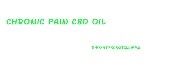Chronic Pain Cbd Oil