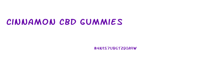 Cinnamon Cbd Gummies
