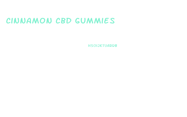 Cinnamon Cbd Gummies