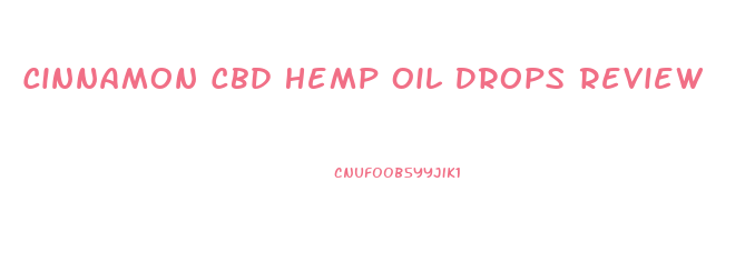 Cinnamon Cbd Hemp Oil Drops Review