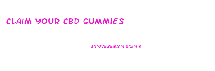 Claim Your Cbd Gummies