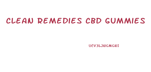 Clean Remedies Cbd Gummies
