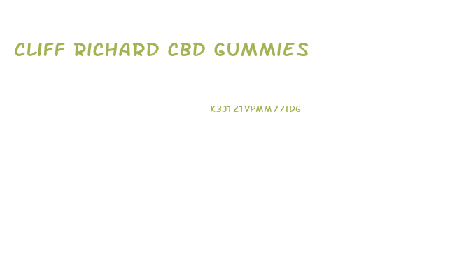 Cliff Richard Cbd Gummies