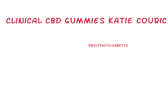 Clinical Cbd Gummies Katie Couric