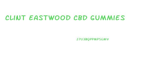 Clint Eastwood Cbd Gummies