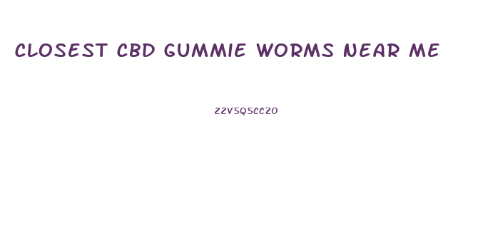 Closest Cbd Gummie Worms Near Me