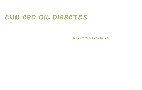 Cnn Cbd Oil Diabetes