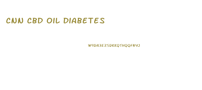 Cnn Cbd Oil Diabetes