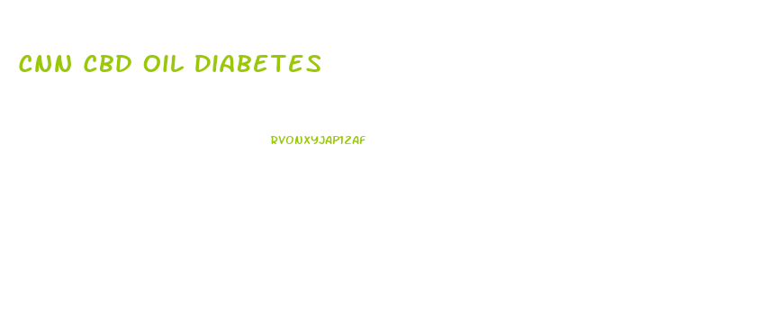 Cnn Cbd Oil Diabetes