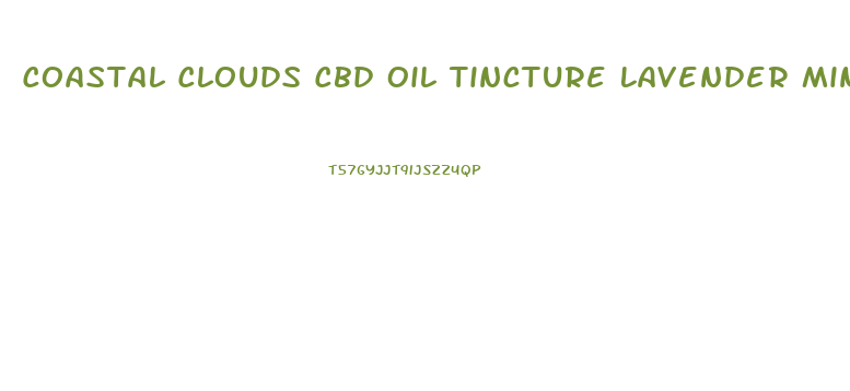 Coastal Clouds Cbd Oil Tincture Lavender Mint