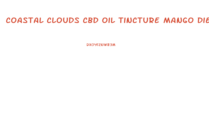 Coastal Clouds Cbd Oil Tincture Mango Diesel