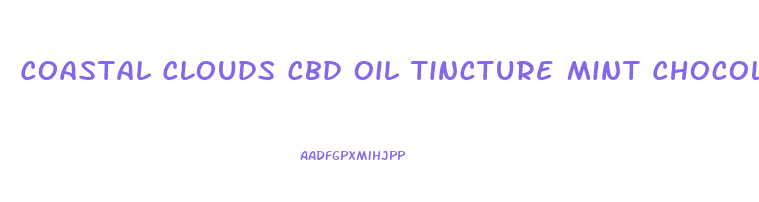 Coastal Clouds Cbd Oil Tincture Mint Chocolate