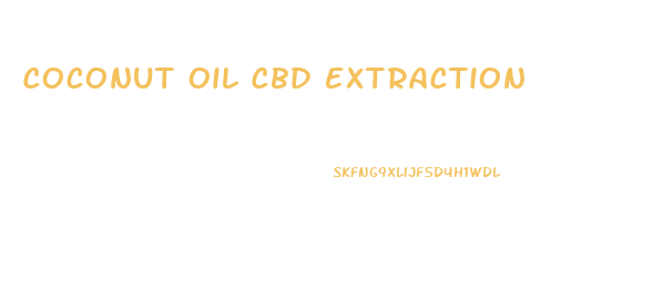 Coconut Oil Cbd Extraction