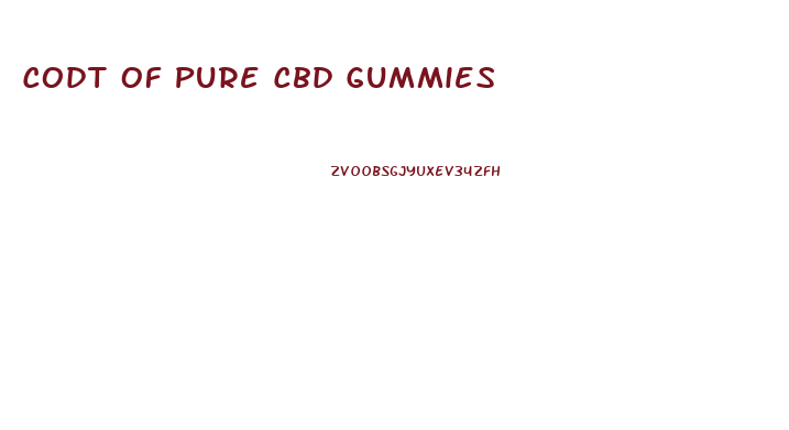 Codt Of Pure Cbd Gummies