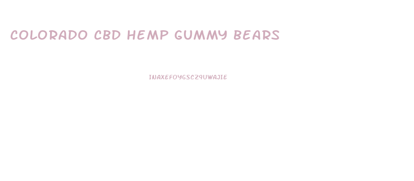 Colorado Cbd Hemp Gummy Bears