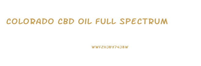 Colorado Cbd Oil Full Spectrum