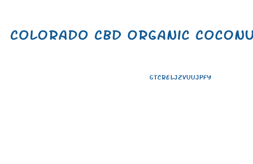 Colorado Cbd Organic Coconut Oil