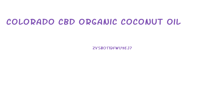 Colorado Cbd Organic Coconut Oil