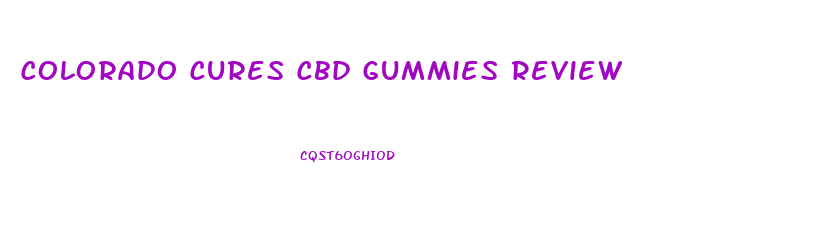 Colorado Cures Cbd Gummies Review