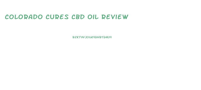 Colorado Cures Cbd Oil Review