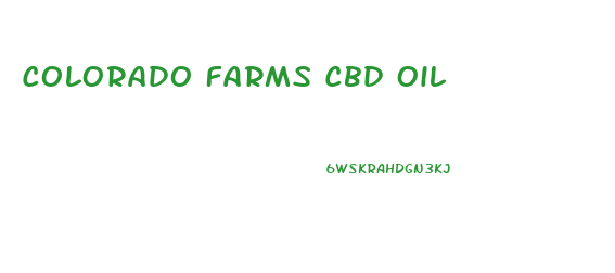 Colorado Farms Cbd Oil