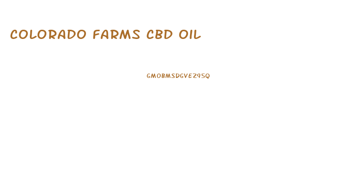 Colorado Farms Cbd Oil