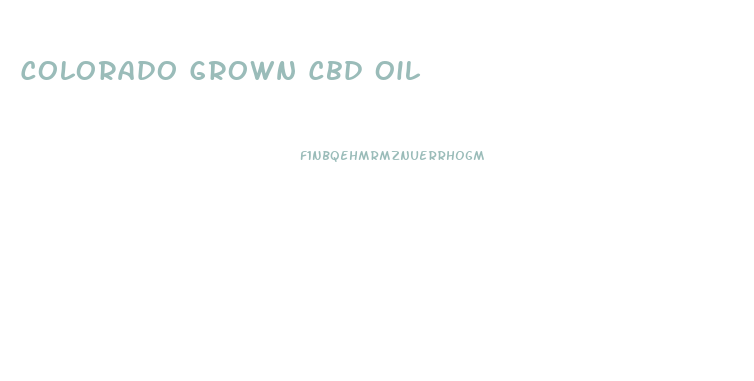 Colorado Grown Cbd Oil