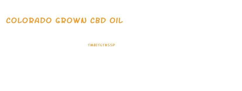 Colorado Grown Cbd Oil