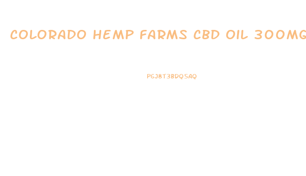 Colorado Hemp Farms Cbd Oil 300mg