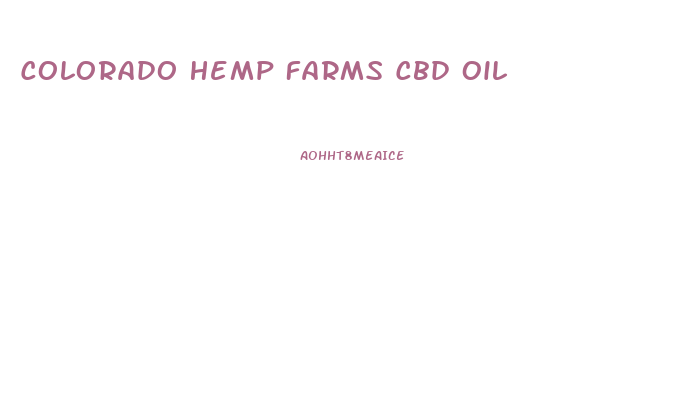Colorado Hemp Farms Cbd Oil
