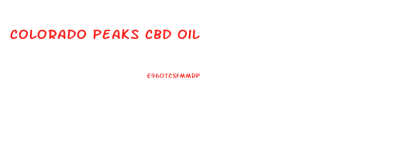 Colorado Peaks Cbd Oil