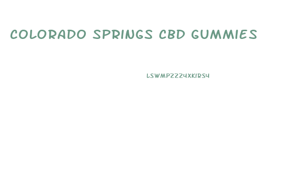 Colorado Springs Cbd Gummies