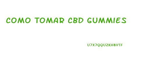 Como Tomar Cbd Gummies