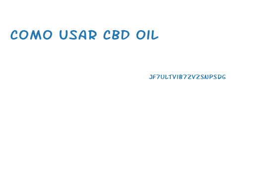 Como Usar Cbd Oil