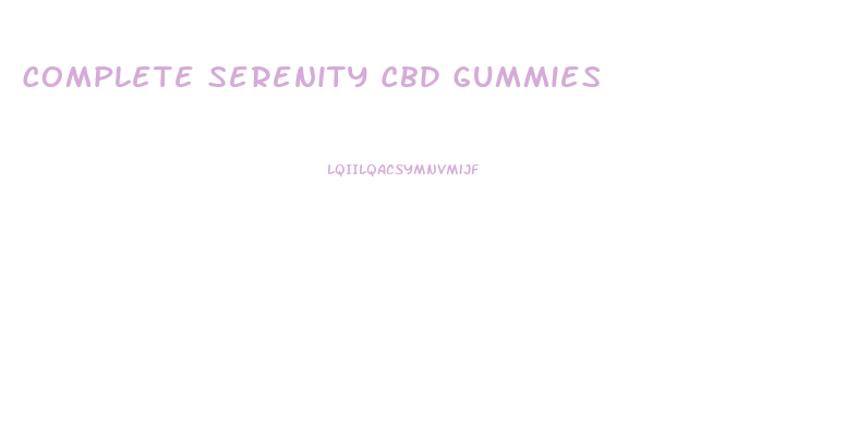 Complete Serenity Cbd Gummies