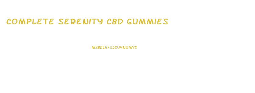 Complete Serenity Cbd Gummies