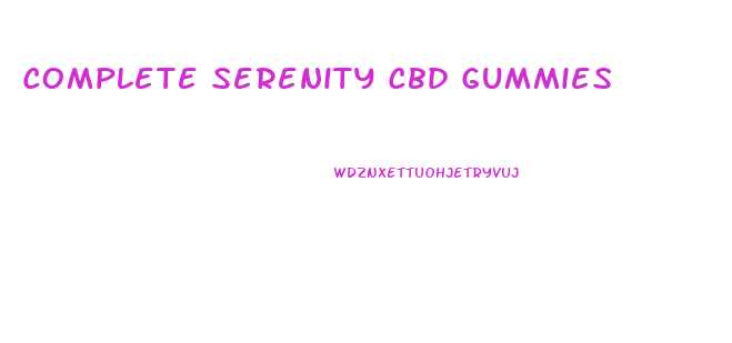 Complete Serenity Cbd Gummies
