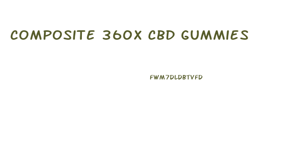 Composite 360x Cbd Gummies