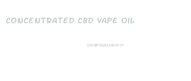 Concentrated Cbd Vape Oil