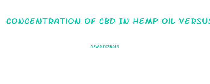 Concentration Of Cbd In Hemp Oil Versus Medical