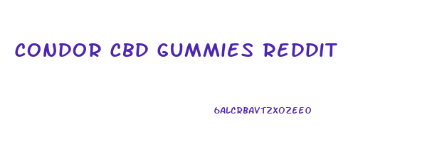 Condor Cbd Gummies Reddit