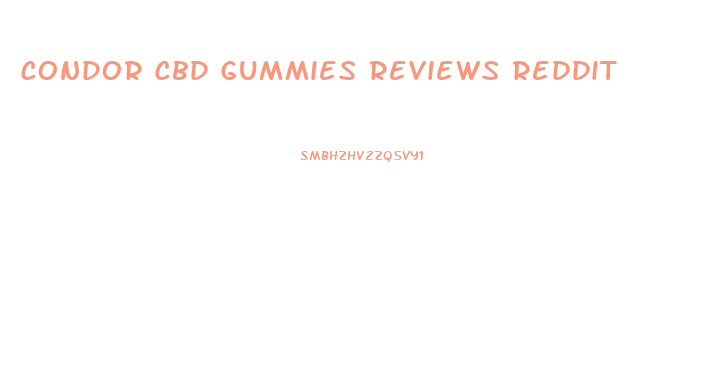 Condor Cbd Gummies Reviews Reddit