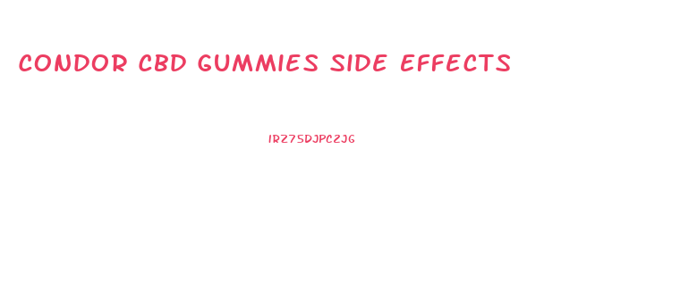 Condor Cbd Gummies Side Effects
