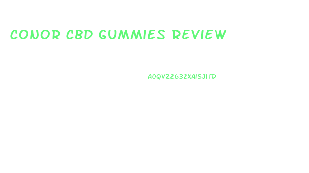 Conor Cbd Gummies Review
