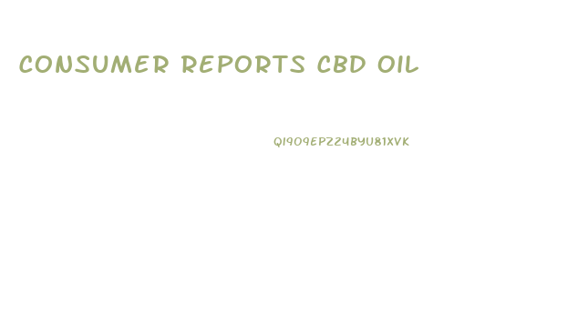 Consumer Reports Cbd Oil