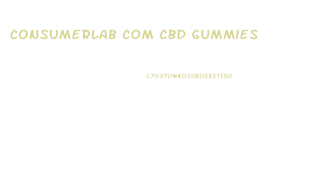 Consumerlab Com Cbd Gummies