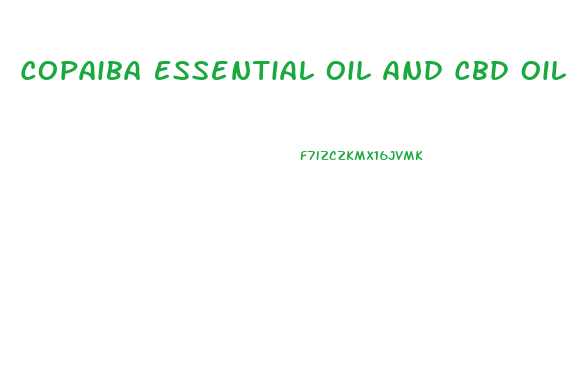 Copaiba Essential Oil And Cbd Oil