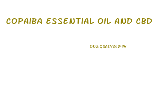 Copaiba Essential Oil And Cbd Oil